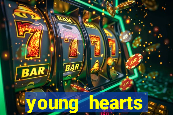 young hearts assistir online